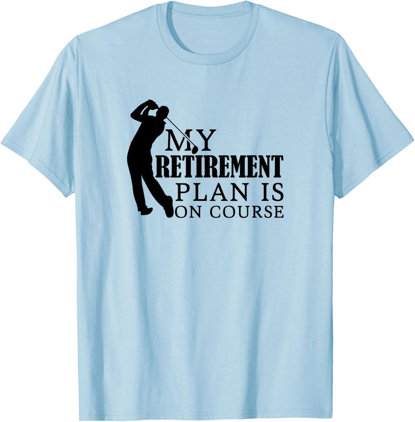 My Retirement Plan in on Course Funny Golf T-Shirt - T-Shirt | Light Blue