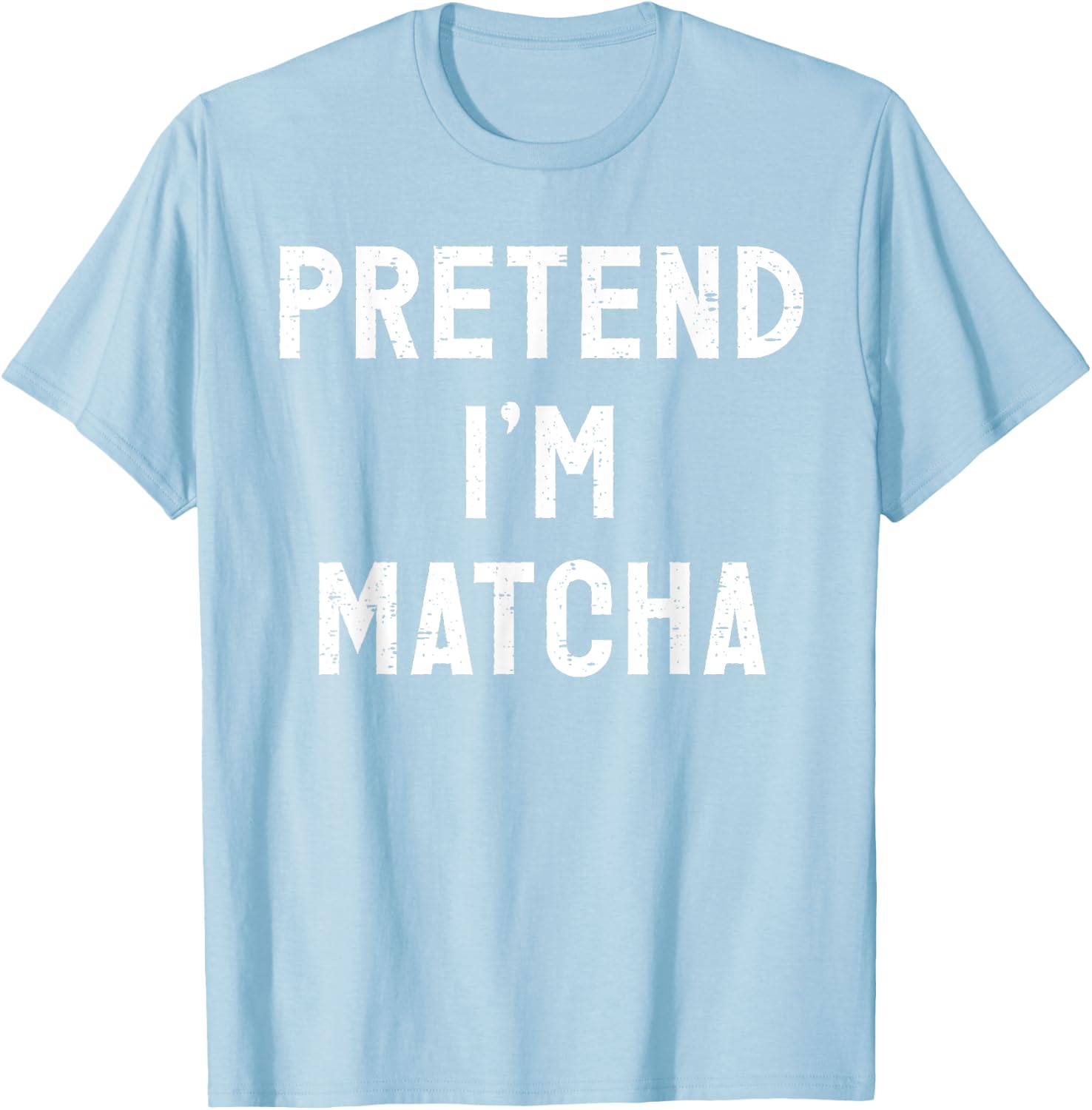 Pretend I'm Matcha Halloween Costume T-Shirt - T-Shirt | Light Blue