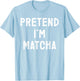 Pretend I'm Matcha Halloween Costume T-Shirt - T-Shirt | Light Blue