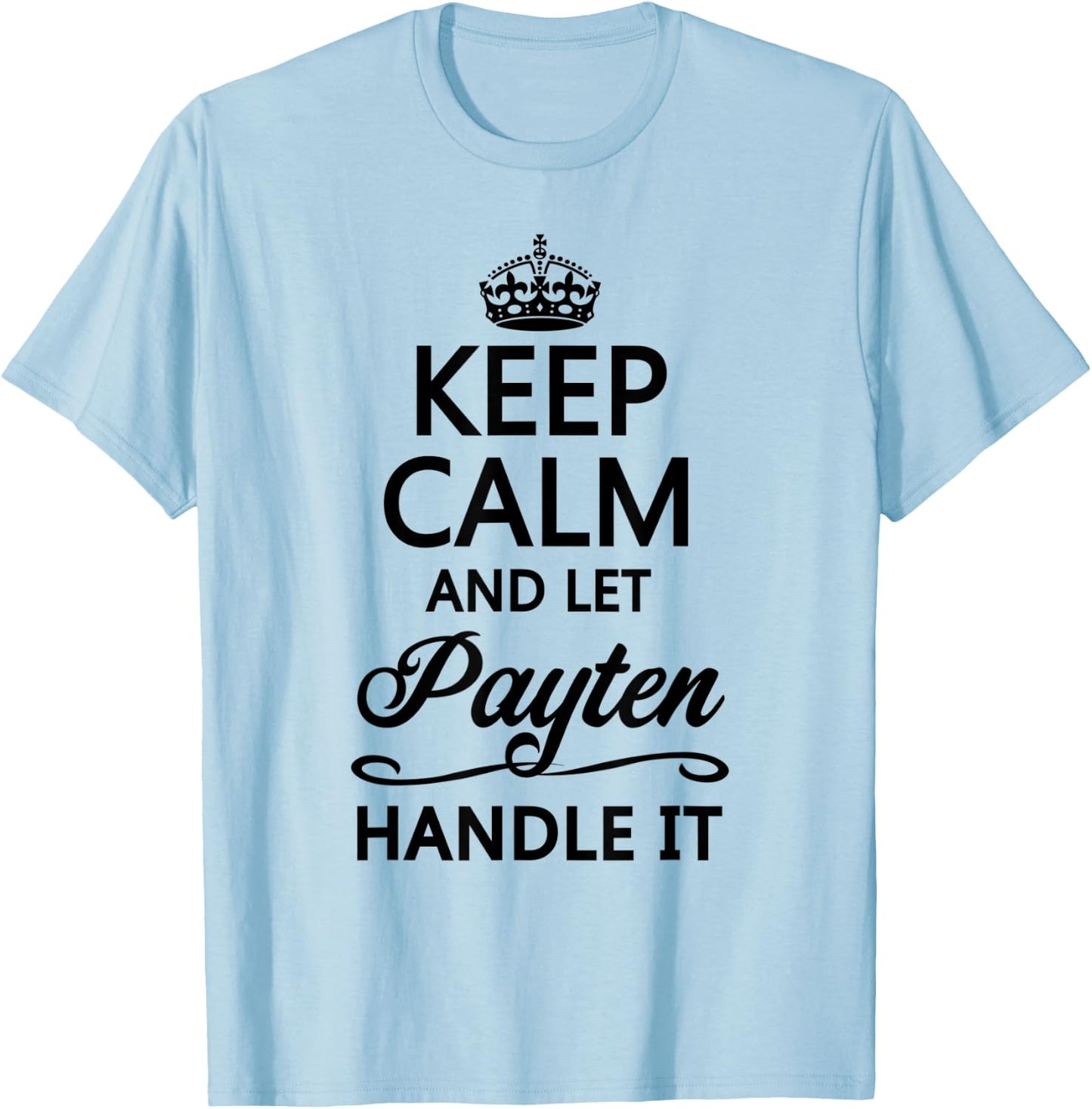 KEEP CALM and let PAYTEN Handle It | Funny Name Gift T-Shirt - T-Shirt | Light Blue