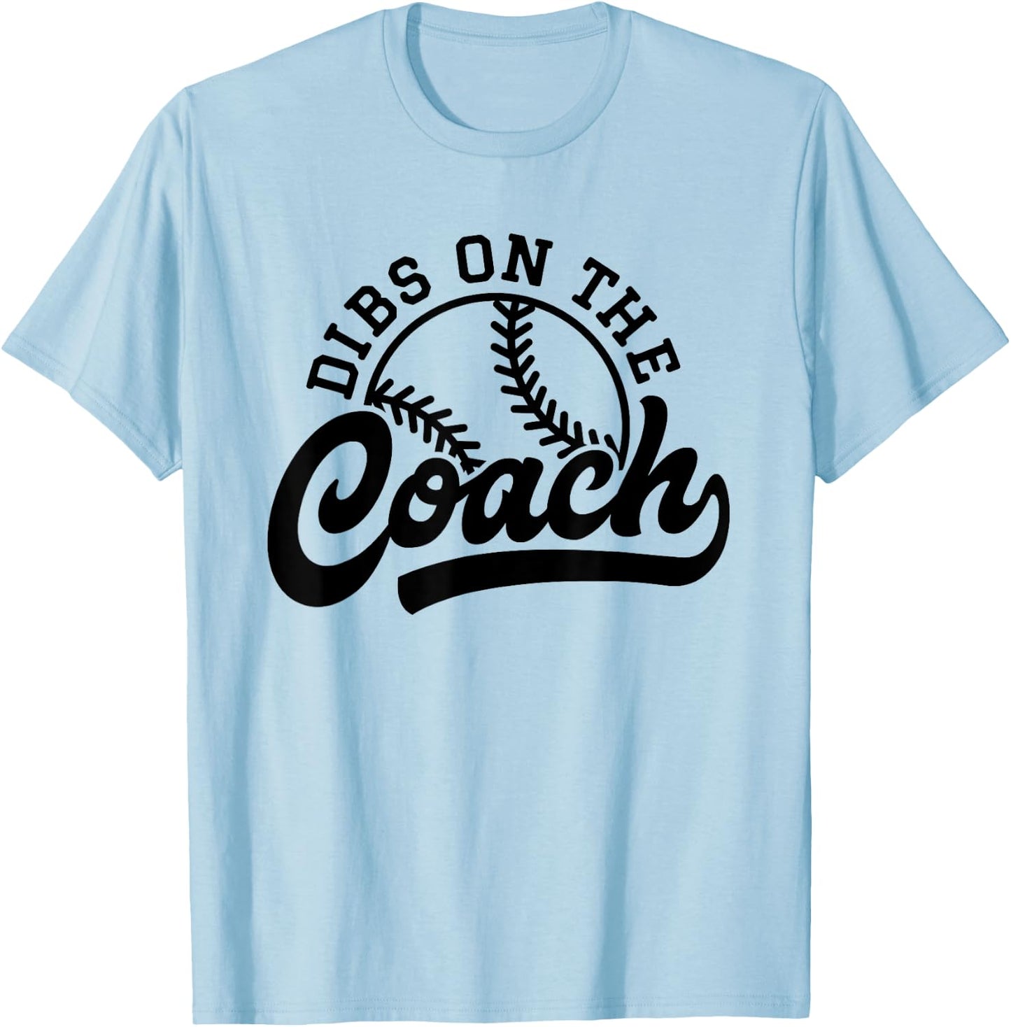 Dibs On The Coach Funny Sports Baseball Coach T-Shirt - T-Shirt | Light Blue