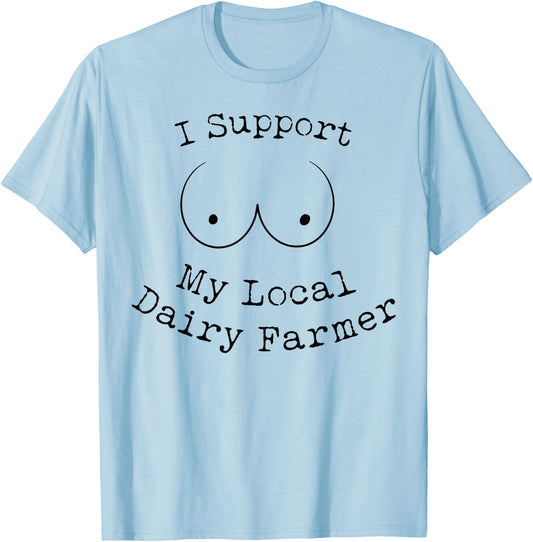 I Support My Local Dairy Farmer T-Shirt - T-Shirt | Light Blue