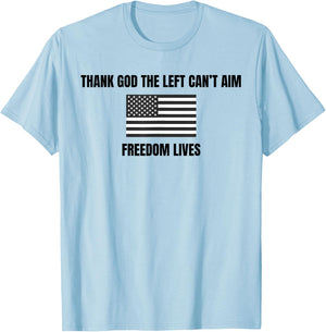 Thank God the Left Can't Aim Freedom Lives T-Shirt - T-Shirt | Light Blue