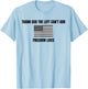 Thank God the Left Can't Aim Freedom Lives T-Shirt - T-Shirt | Light Blue