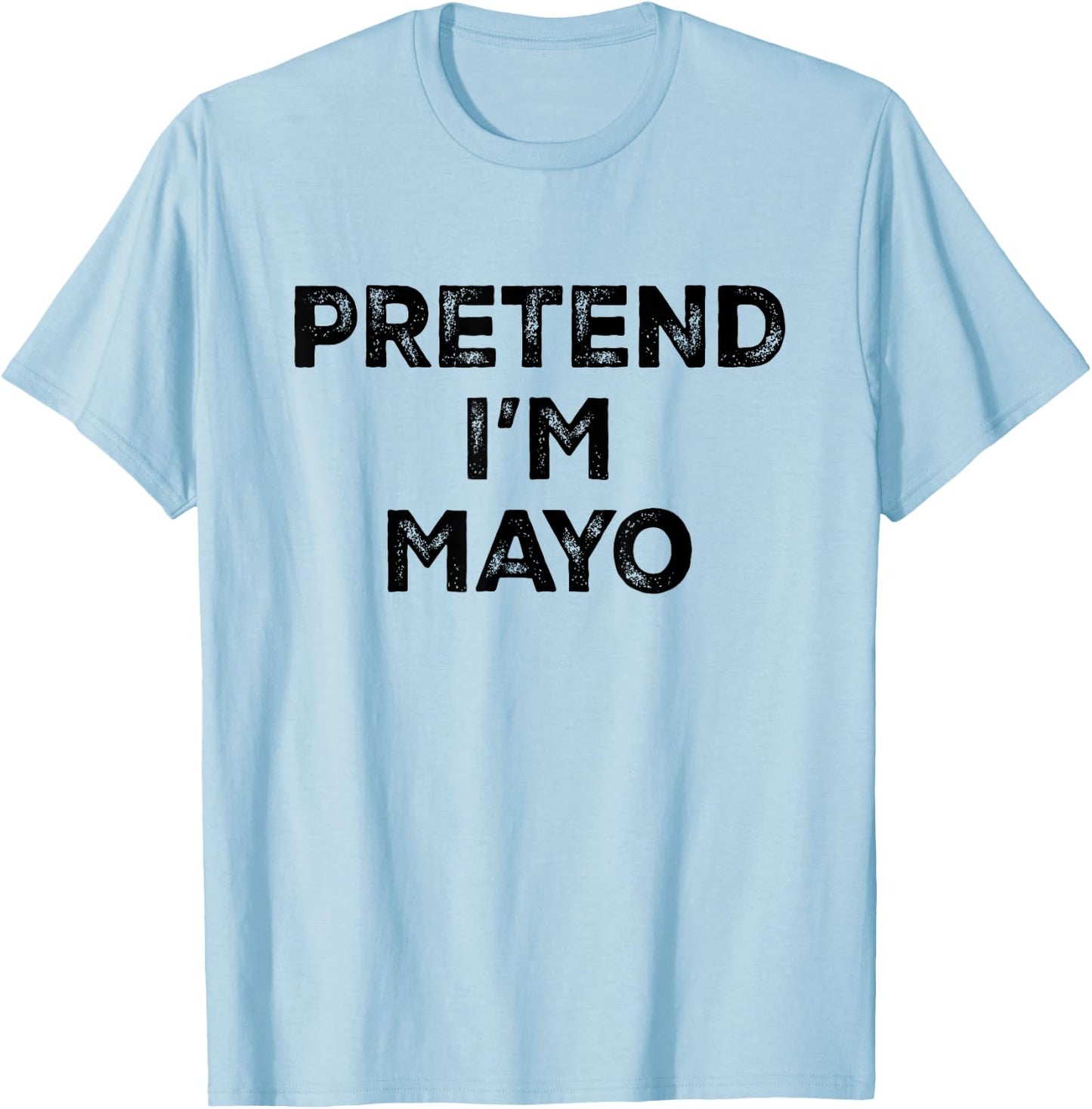Pretend I'm Mayo for Mayonnaise Lazy Halloween Costume T-Shirt - T-Shirt | Light Blue