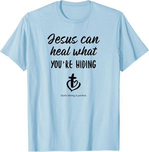 Jesus can heal what you're hiding God's timing is perfect T-Shirt - T-Shirt | Light Blue