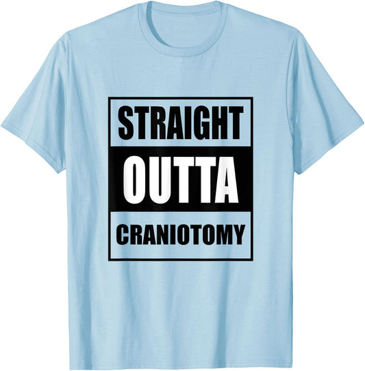 Straight Outta Craniotomy Get Well Soon Recovery T-Shirt - T-Shirt | Light Blue