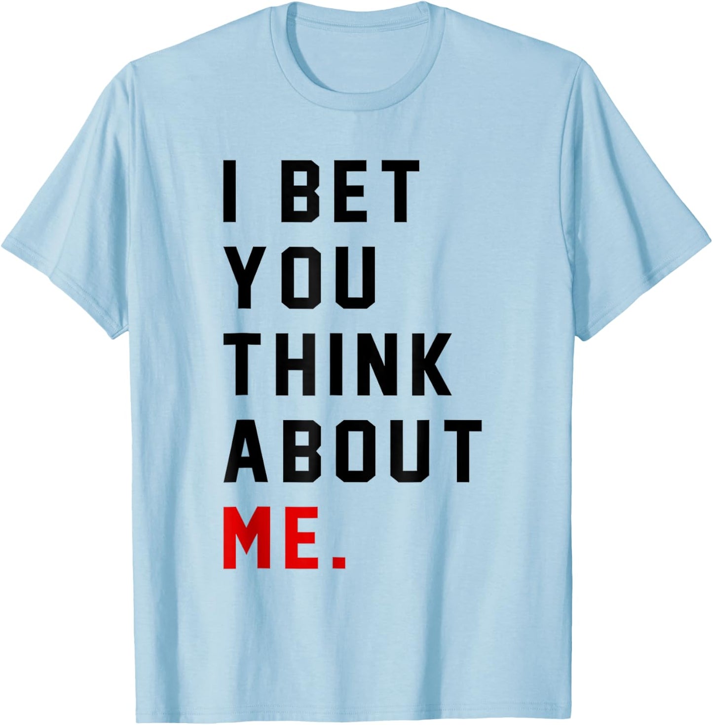 Retro I Bet You Think About Me Meaning I Knew U Were Trouble T-Shirt - T-Shirt | Light Blue