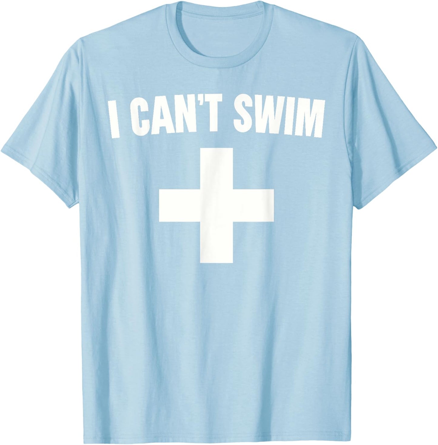 Summer Humor Funny Pool Lifeguard I Can't Swim T-Shirt - T-Shirt | Light Blue