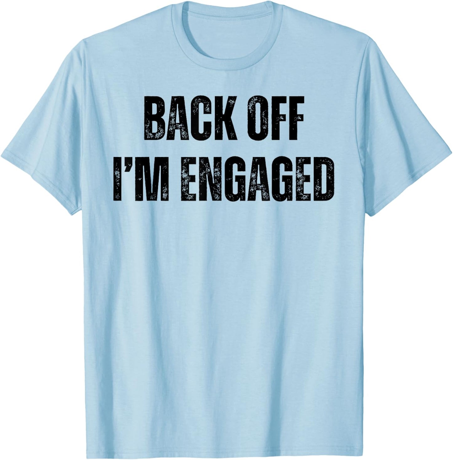 Back Off I'm Engaged Funny Engagement Fiance Bachelor Party T-Shirt - T-Shirt | Light Blue
