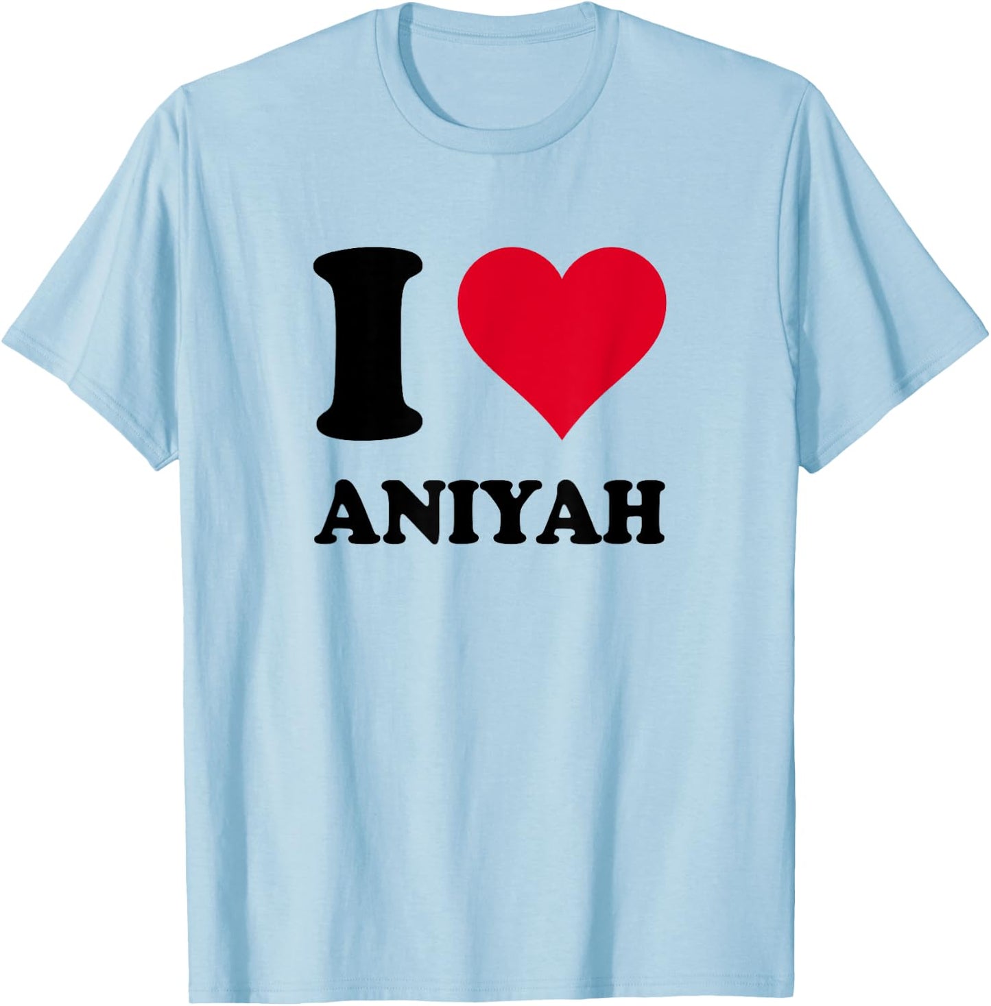 I Love Aniyah T-Shirt - T-Shirt | Light Blue