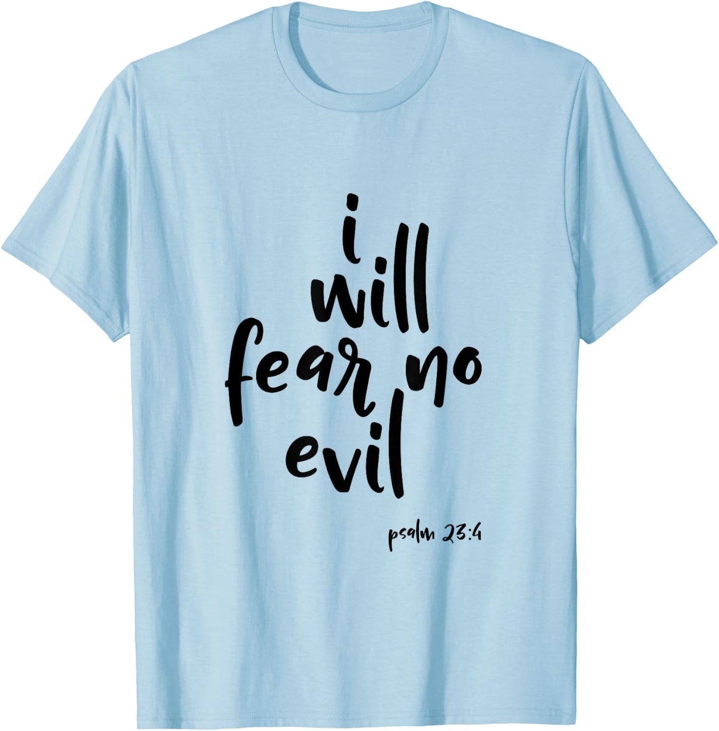 I Will Fear No Evil Psalm 23:4 Bible Verse Scripture T-Shirt - T-Shirt | Light Blue