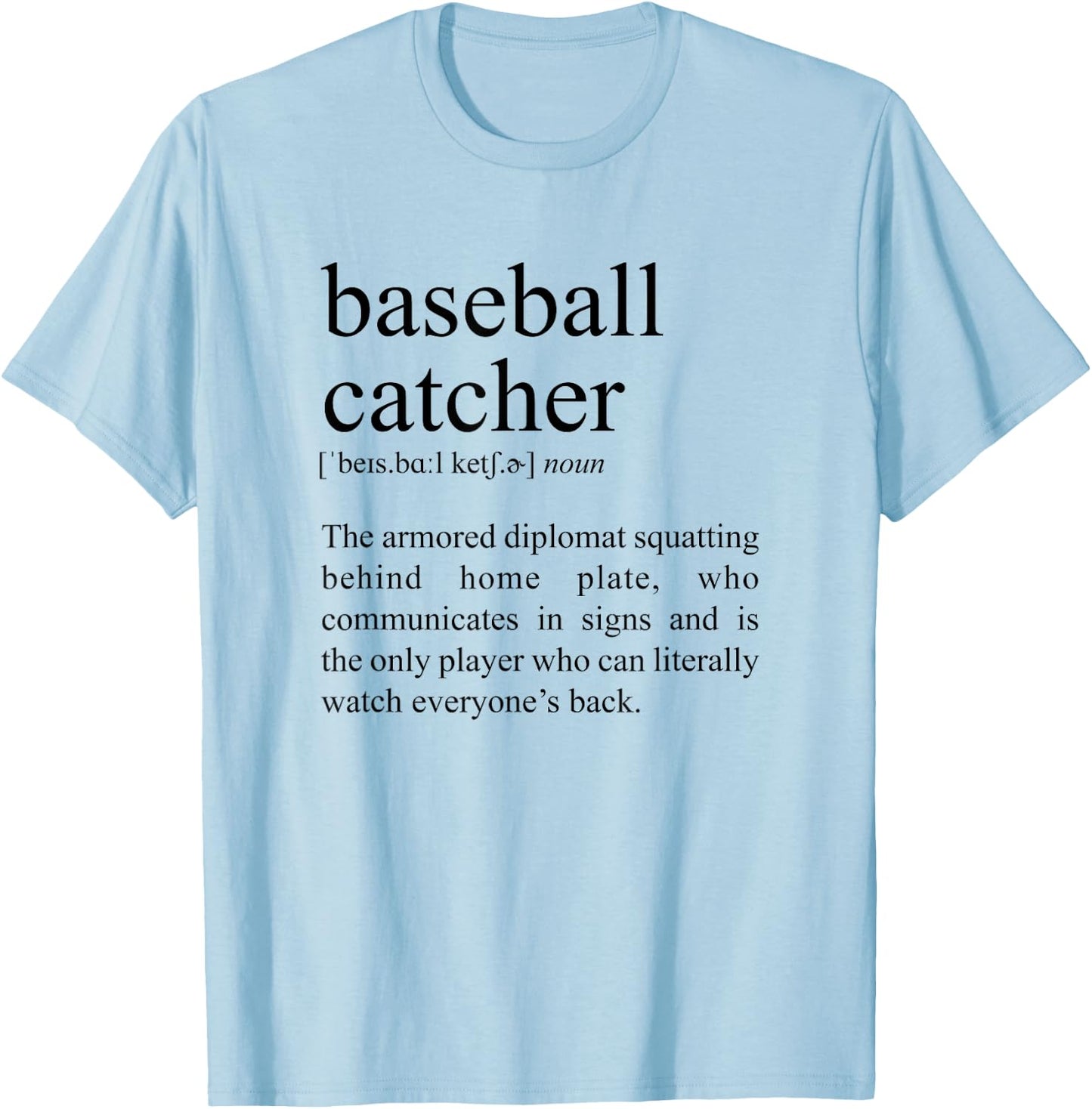 Squatting Behind Home Plate, Baseball Catcher Definition T-Shirt - T-Shirt | Light Blue