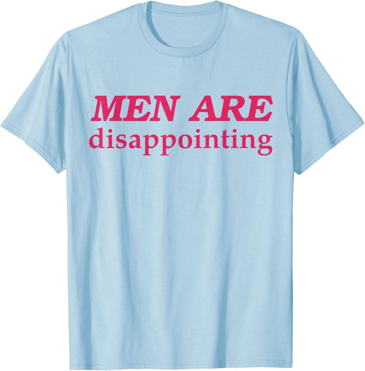 Men Are Disappointing T-Shirt - T-Shirt | Light Blue