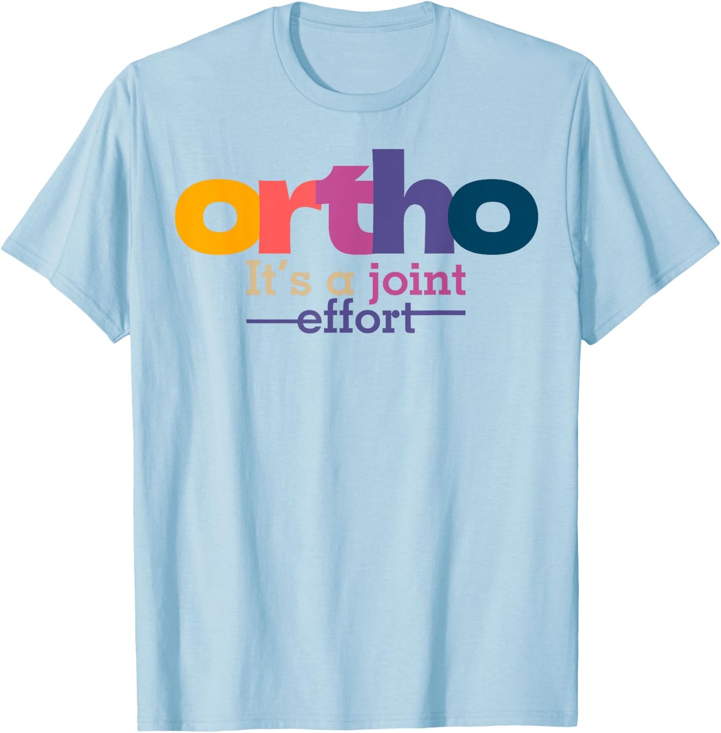 Funny Orthopedic Slogan Bone Humor Orthopedist T-Shirt - T-Shirt | Light Blue