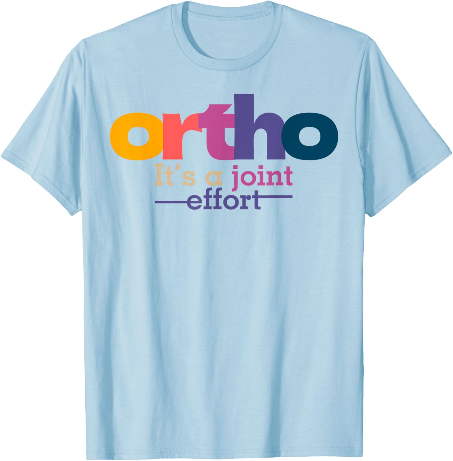 Funny Orthopedic Slogan Bone Humor Orthopedist T-Shirt - T-Shirt | Light Blue