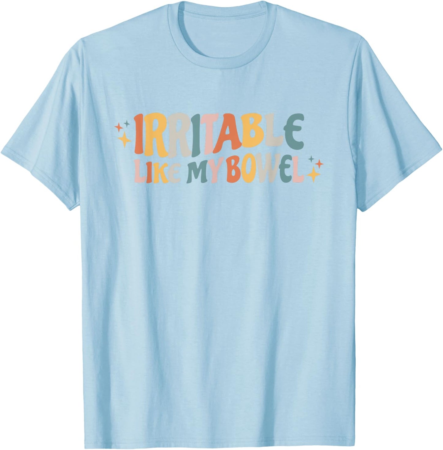 Irritable Like My Bowel IBS T-Shirt - T-Shirt | Light Blue