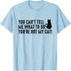 You Can't Tell Me What To Do You're Not My Cat Funny Saying Men Women T-Shirt - T-Shirt | Light Blue