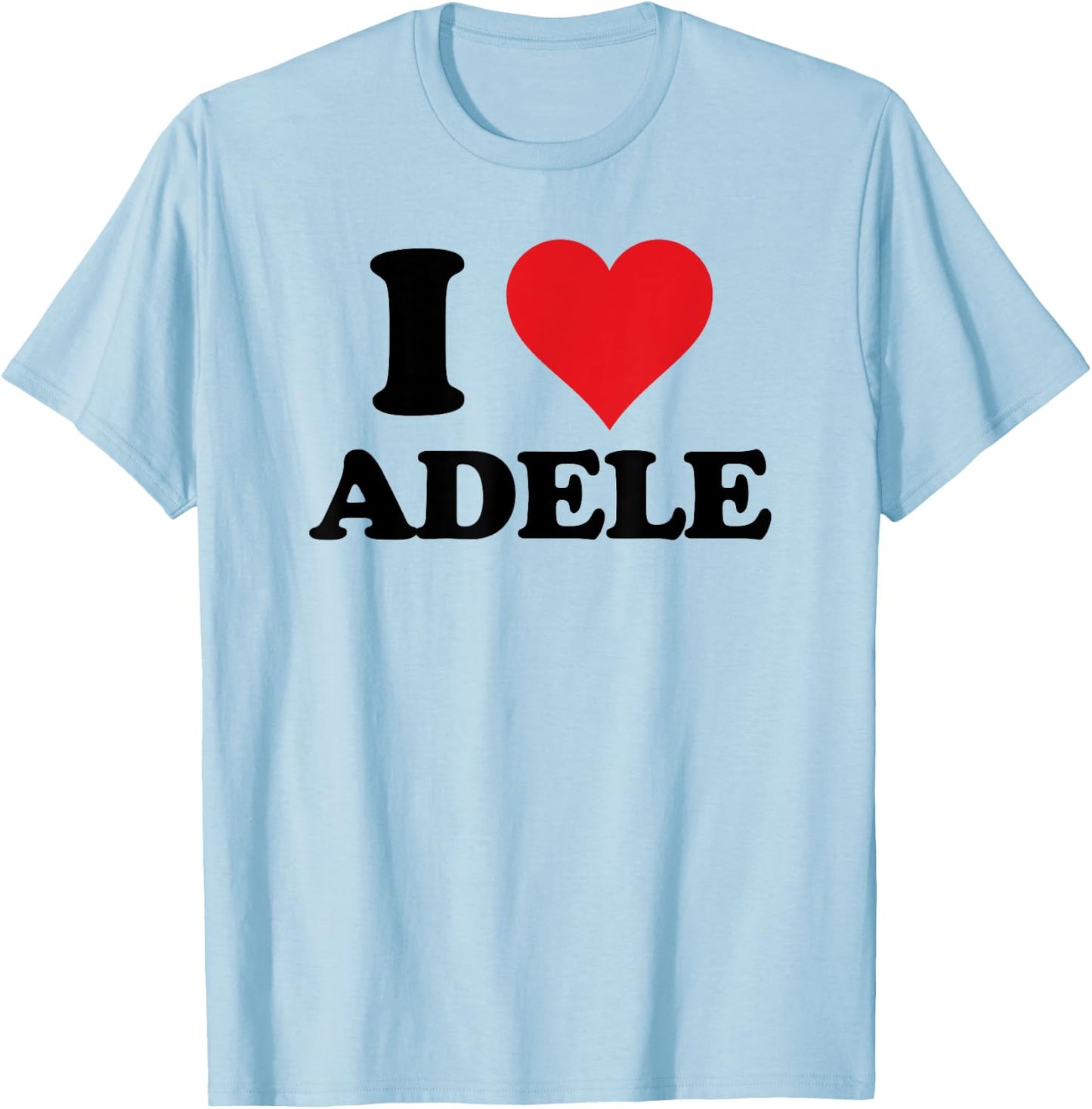 I Heart Adele First Name I Love Personalised Stuff T-Shirt - T-Shirt | Light Blue