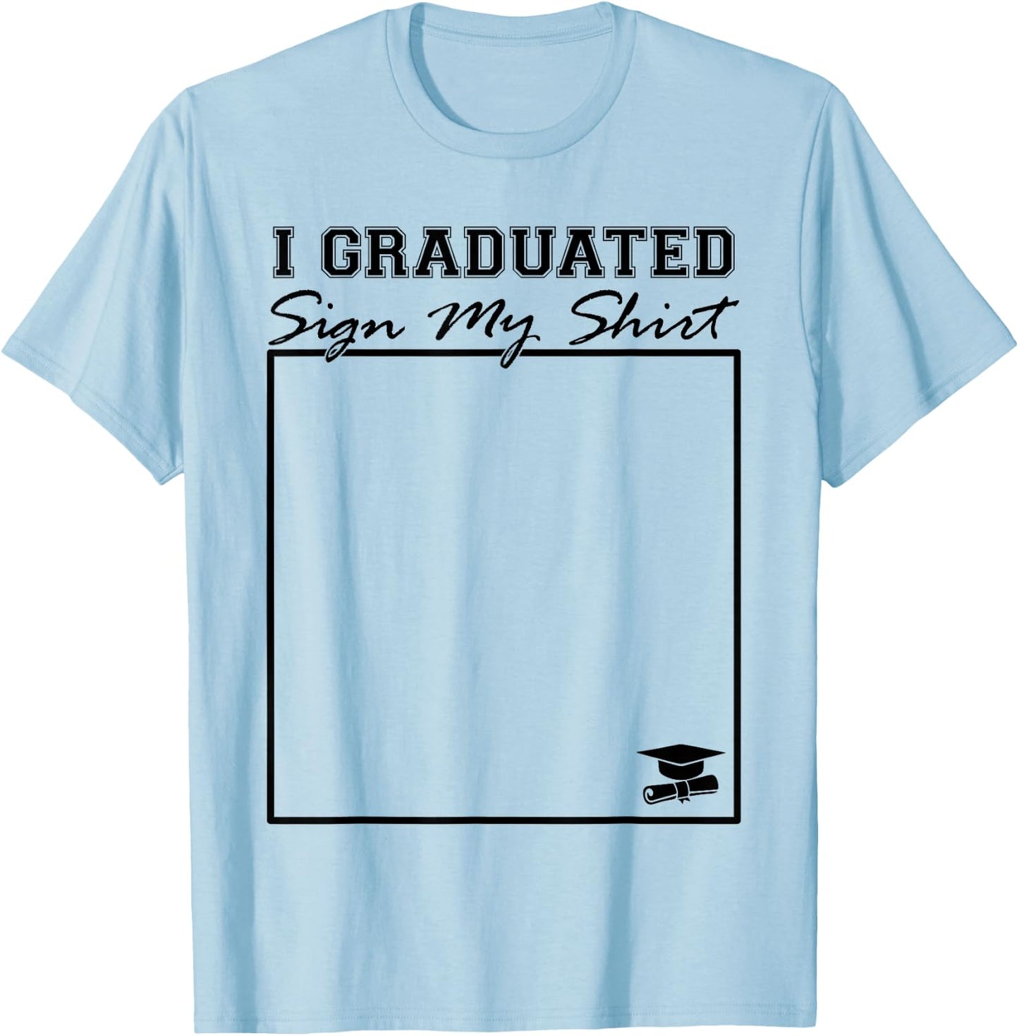 I Graduated Sign My Shirt Funny Graduation Senior Signing T-Shirt - T-Shirt | Light Blue