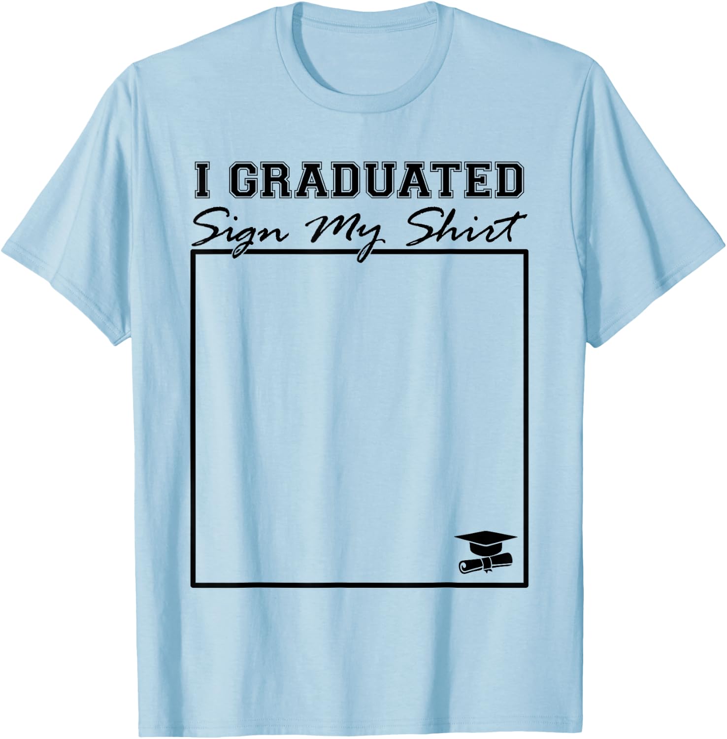 I Graduated Sign My Shirt Funny Graduation Senior Signing T-Shirt - T-Shirt | Light Blue