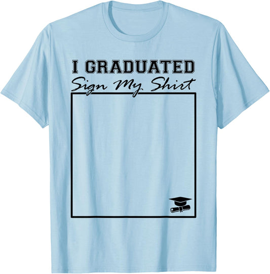 I Graduated Sign My Shirt Funny Graduation Senior Signing T-Shirt - T-Shirt | Light Blue