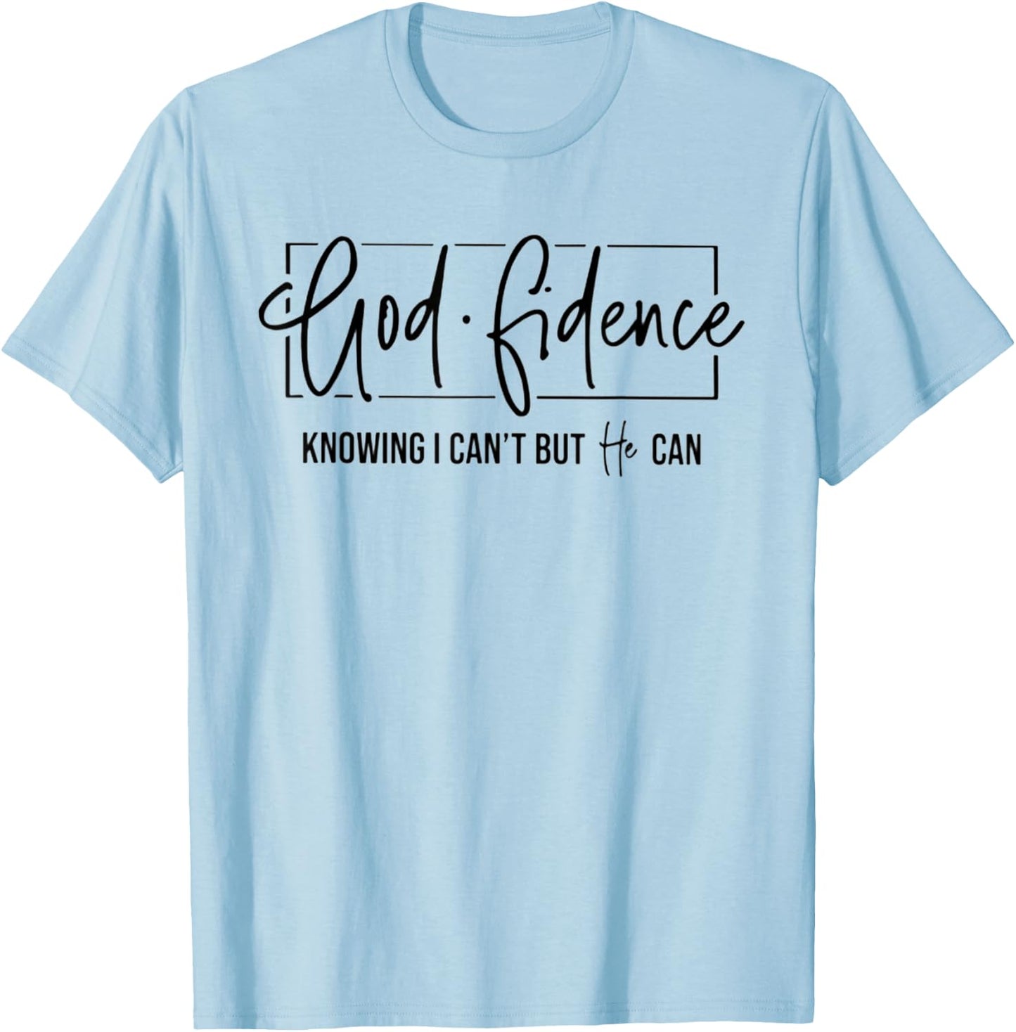 God Fidence Knowing I Can't But He Can Funny Christian T-Shirt - T-Shirt | Light Blue