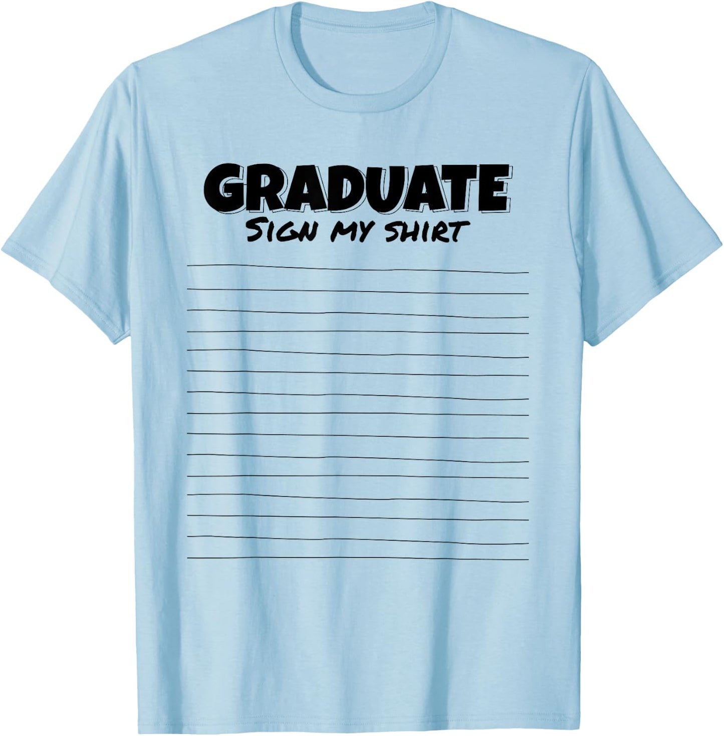 Sign My Shirt Graduate I Sign Sign School Graduation T-Shirt - T-Shirt | Light Blue