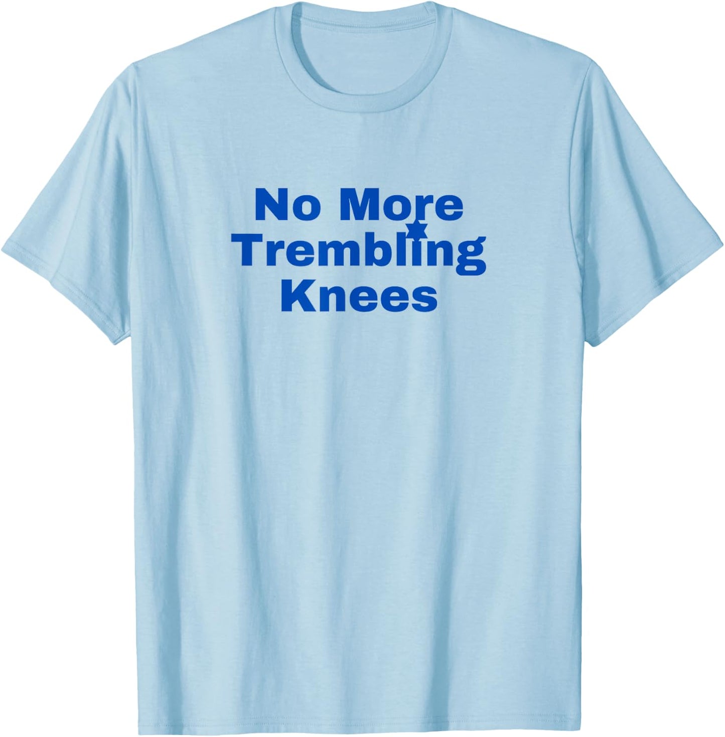 Jewish No More Trembling Knees T-Shirt - T-Shirt | Light Blue
