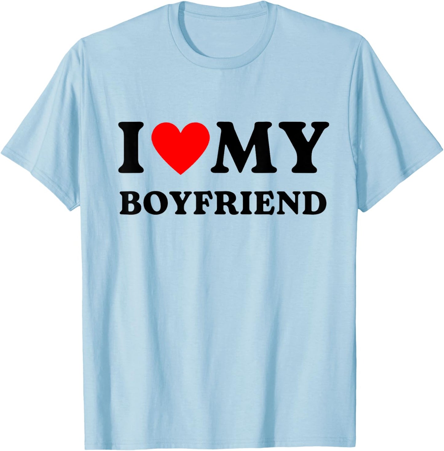 I Love My Boyfriend I Heart My Boyfriend BF Cute T-Shirt - T-Shirt | Light Blue