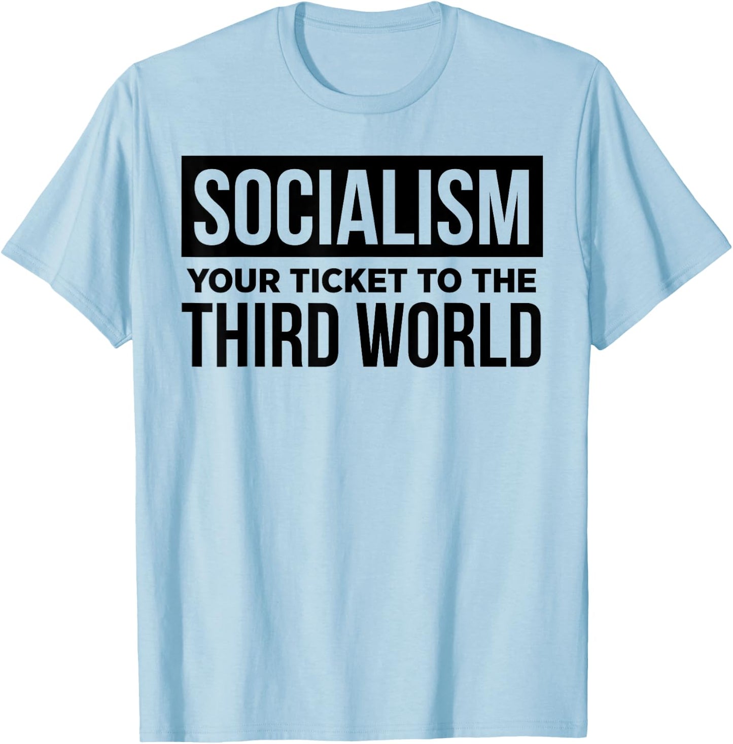 Socialism Your Ticket To The Third World T-Shirt - T-Shirt | Light Blue