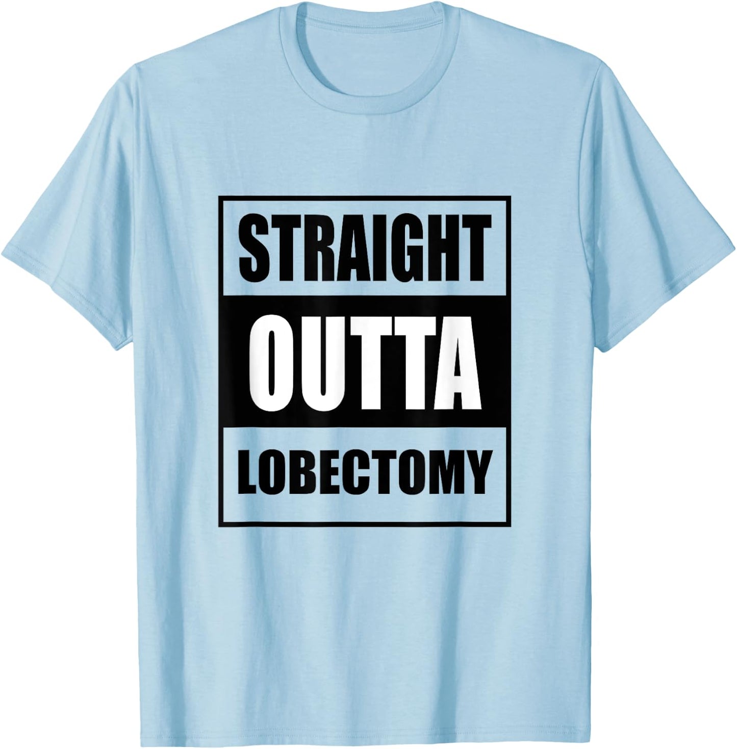 Straight Outta Lobectomy Get Well Soon Recovery T-Shirt - T-Shirt | Light Blue