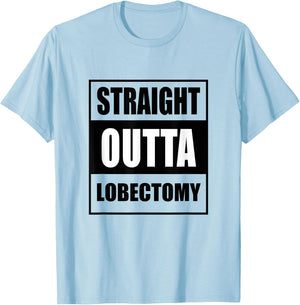 Straight Outta Lobectomy Get Well Soon Recovery T-Shirt - T-Shirt | Light Blue