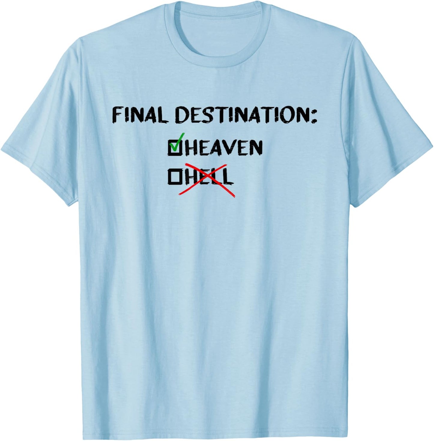 Final Destination Heaven Christian Inspirational T-Shirt - T-Shirt | Light Blue