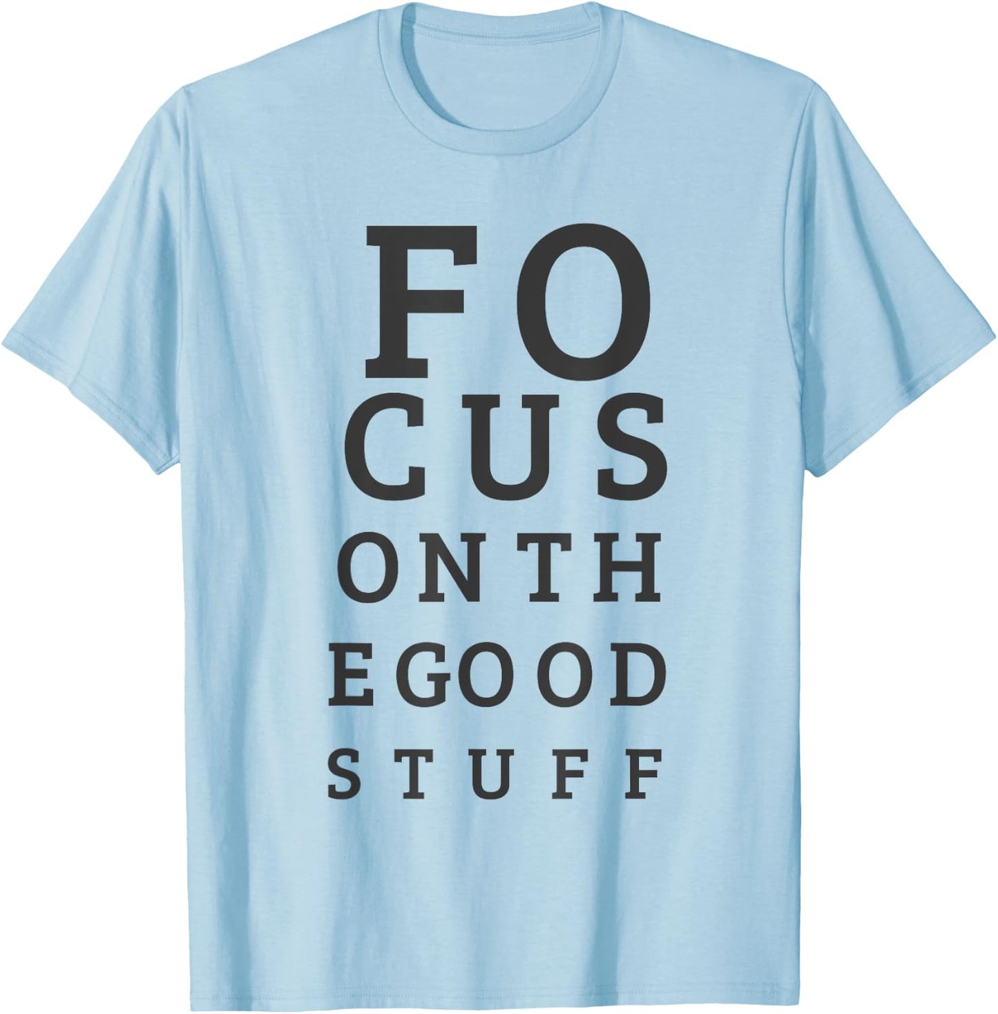 Focus On The Good Stuff - Inspirational T-Shirt - T-Shirt | Light Blue