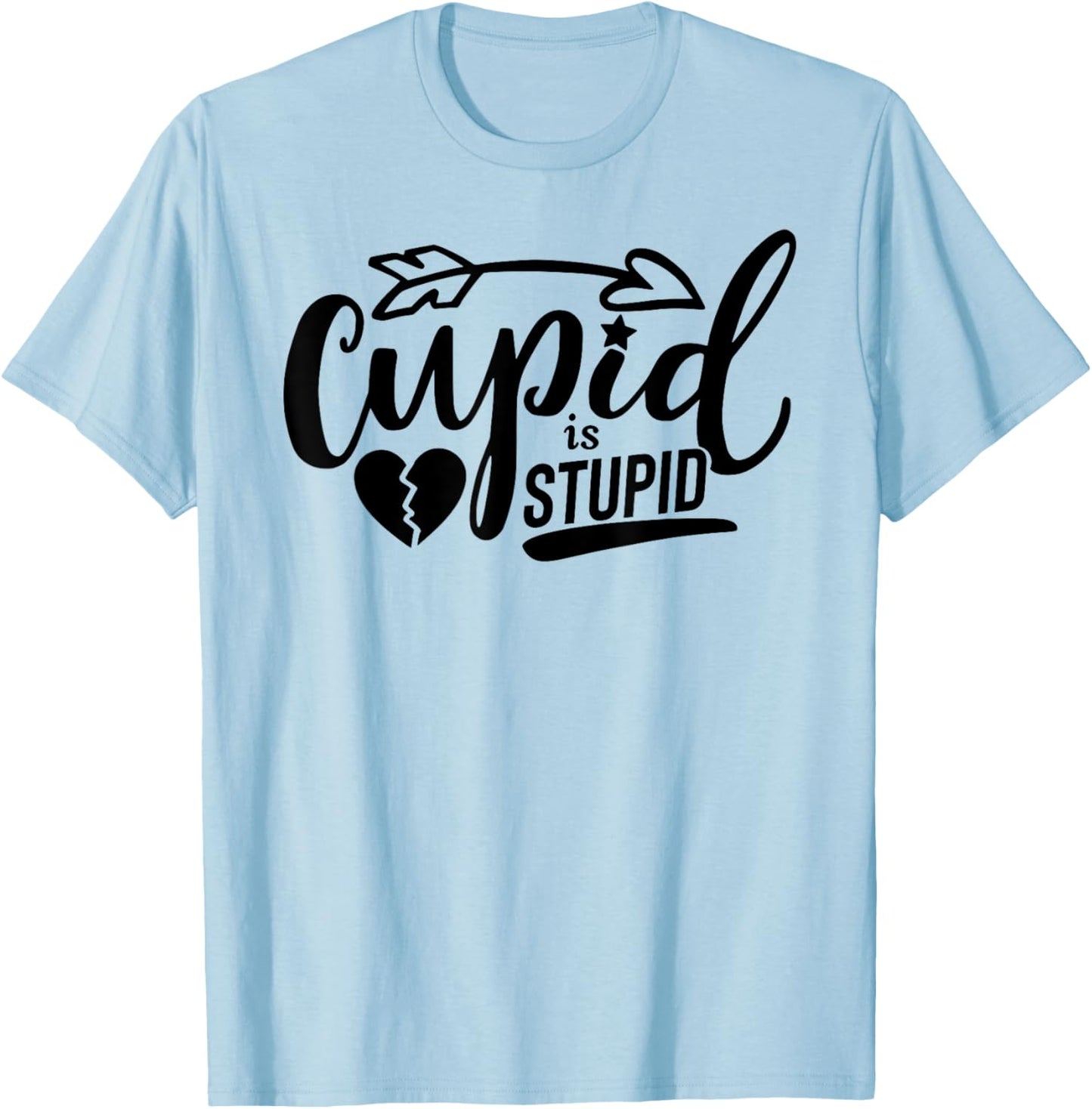 Cupid Is Stupid FUNNY Anti-Valentine's Day Singles Awareness T-Shirt - T-Shirt | Light Blue