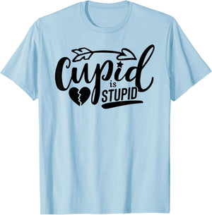 Cupid Is Stupid FUNNY Anti-Valentine's Day Singles Awareness T-Shirt - T-Shirt | Light Blue