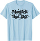 You Are What You Manifest That Shit Manifest That Sh!t T-Shirt - T-Shirt | Light Blue