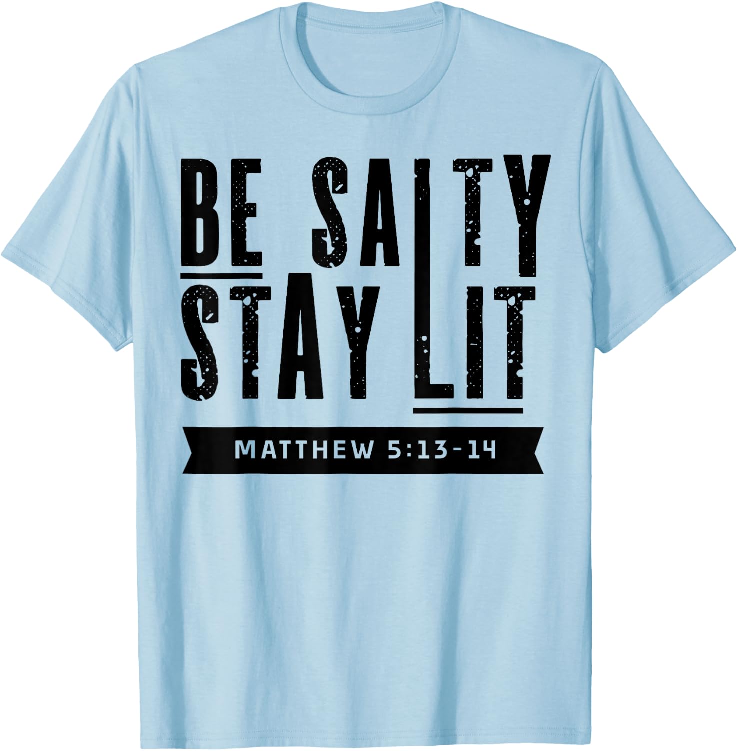 Be Salty Stay Lit Christian Faith Bible Verse Religious Gift T-Shirt - T-Shirt | Light Blue