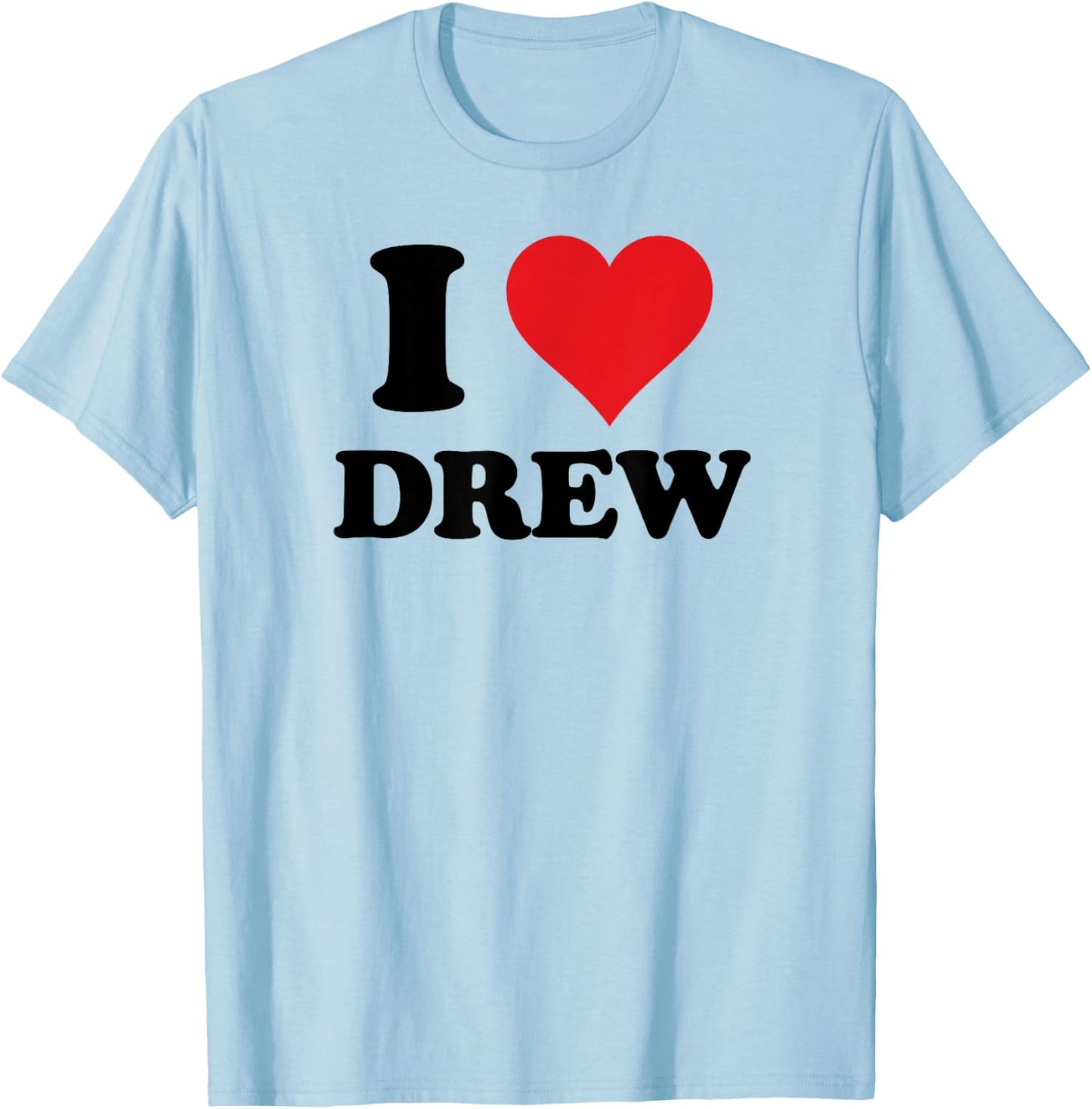 I Heart Drew First Name I Love Custom Stuff T-Shirt - T-Shirt | Light Blue