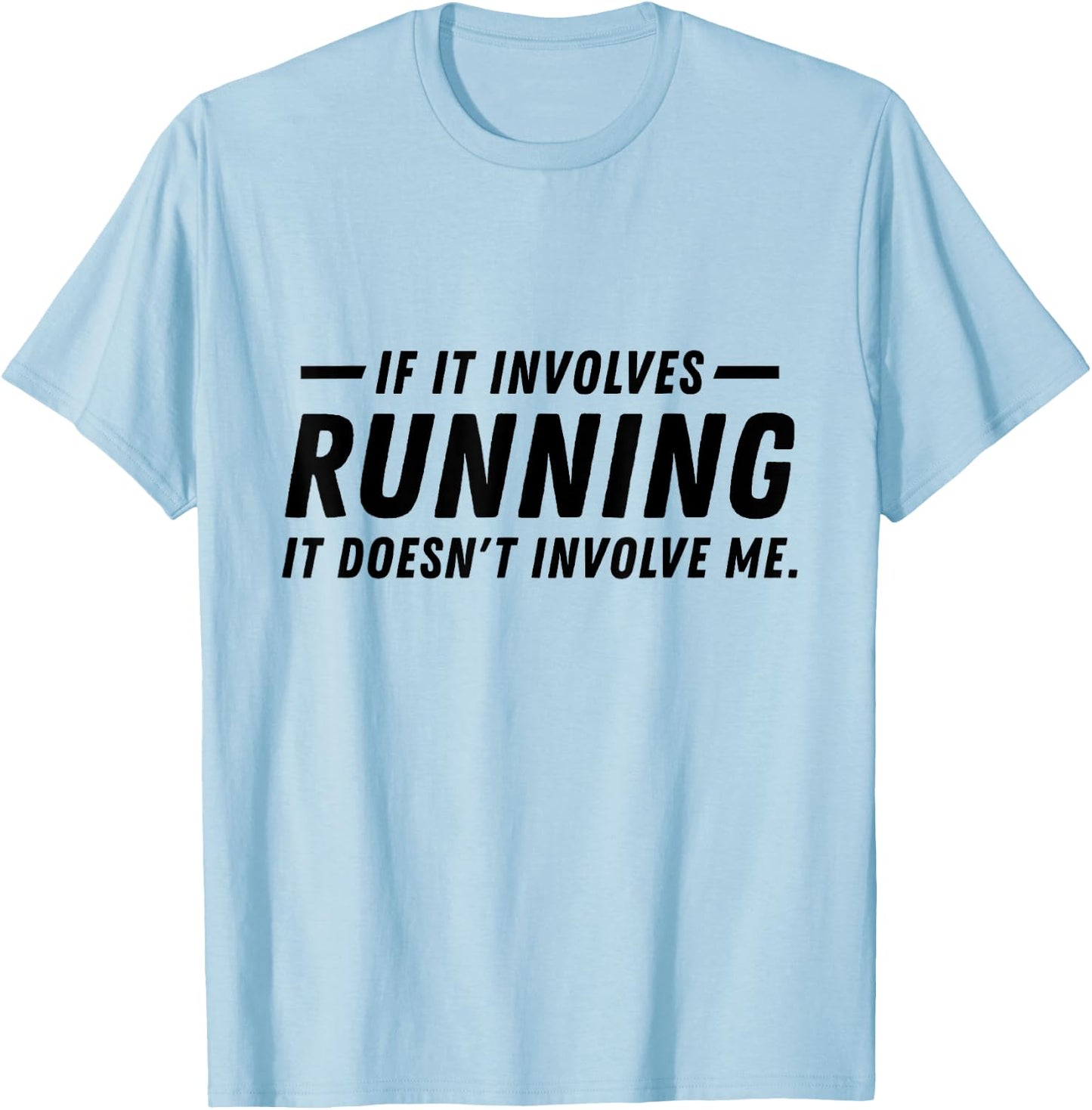 If it involves running, it doesn't involve me funny running T-Shirt - T-Shirt | Light Blue