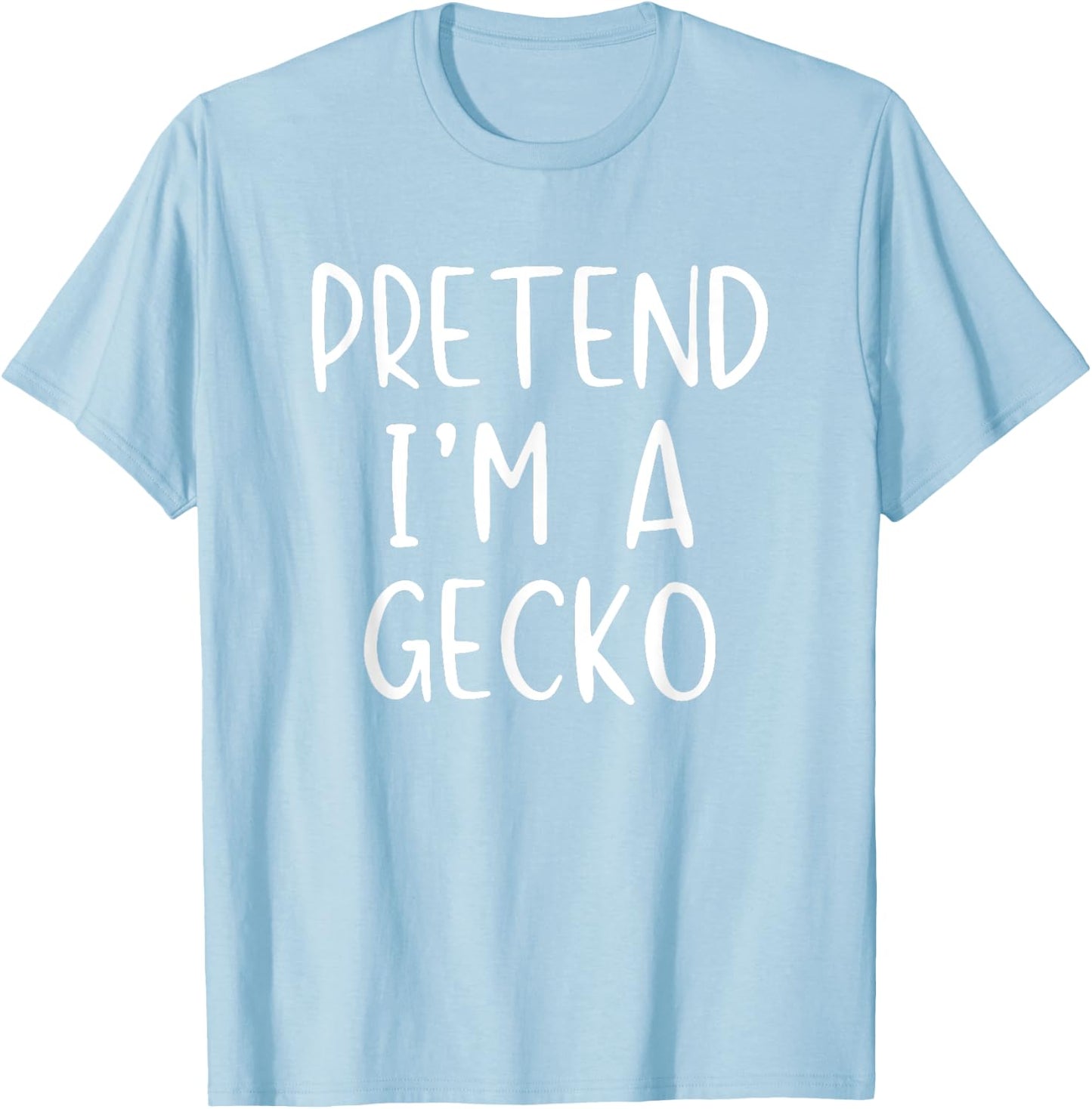 Pretend I'm A Gecko Costume Halloween Simple Funny T-Shirt - T-Shirt | Light Blue