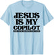 Jesus Is My Copilot and We're Cruising for Pussy T-Shirt - T-Shirt | Light Blue
