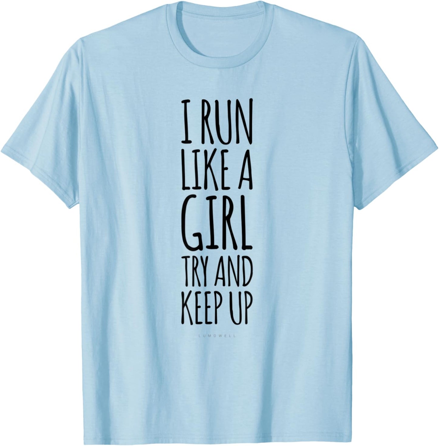 I Run Like A Girl Try To Keep Up . Funny Running Gifts T-Shirt - T-Shirt | Light Blue