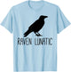 Raven Lunatic, Funny Bird Lover Gift Men Women Kids T-Shirt - T-Shirt | Light Blue