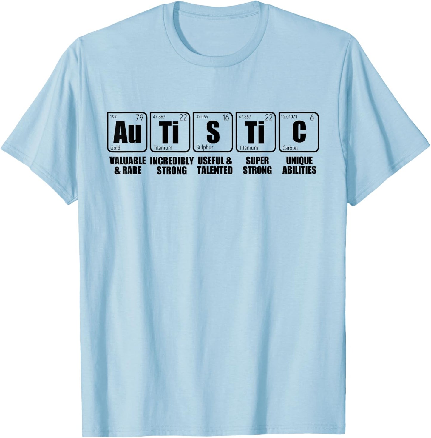 AUTISTIC Au Ti S Ti C Periodic Table of Elements ASD Meme T-Shirt - T-Shirt | Light Blue