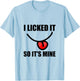 I Licked It So It Is Mine Funny T-Shirt - T-Shirt | Light Blue
