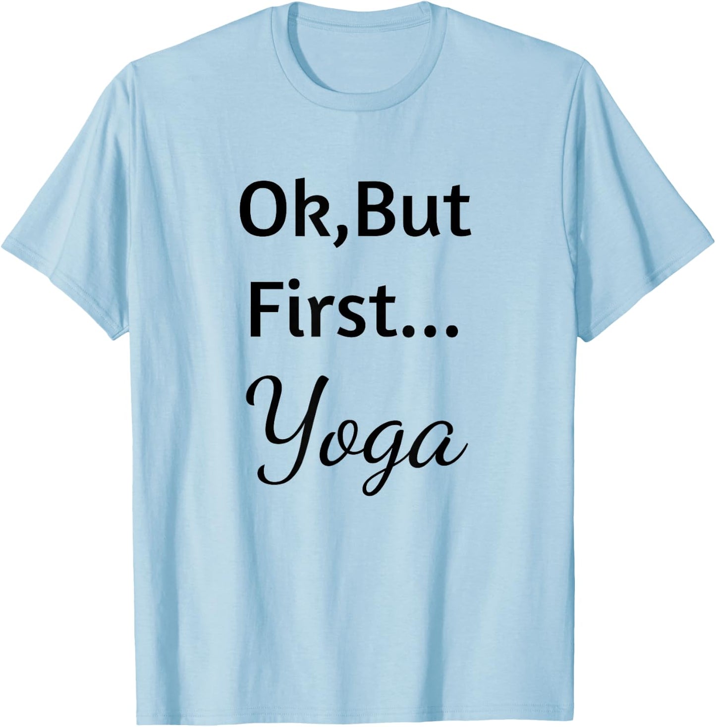 Ok But First Yoga T-Shirt - T-Shirt | Light Blue
