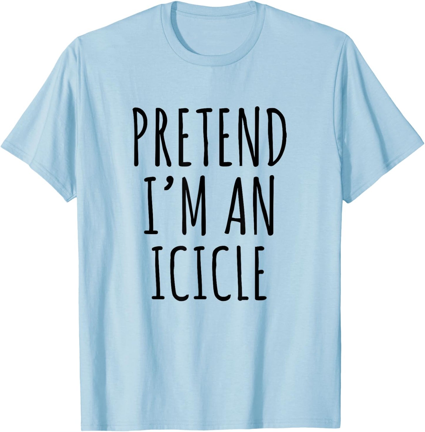 Lazy Halloween Costume Pretend I'm A Icicle Simple T-Shirt - T-Shirt | Light Blue