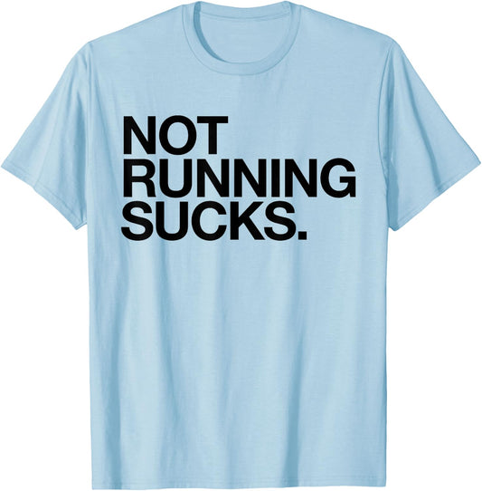 Not Running Sucks Funny Motivational Runner Fitness Design T-Shirt - T-Shirt | Light Blue